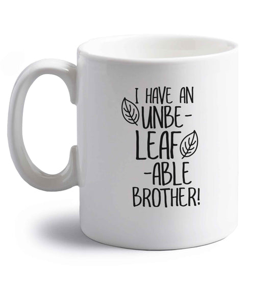 I have an unbe-leaf-able brother right handed white ceramic mug 