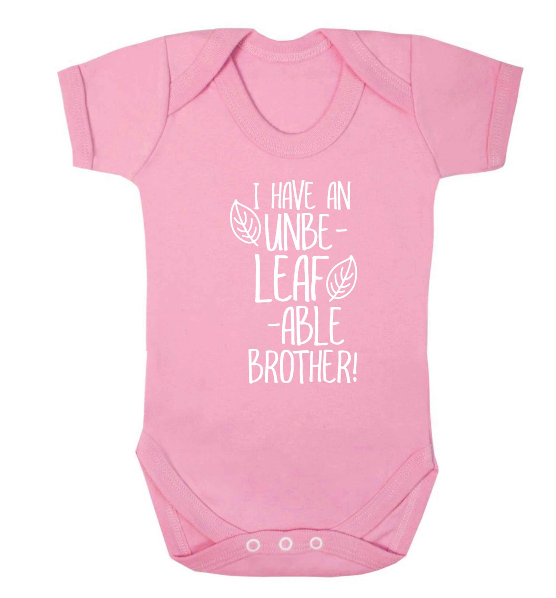 I have an unbe-leaf-able brother Baby Vest pale pink 18-24 months