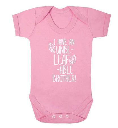 I have an unbe-leaf-able brother Baby Vest pale pink 18-24 months