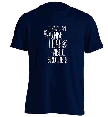 I have an unbe-leaf-able brother adults unisex navy Tshirt 2XL