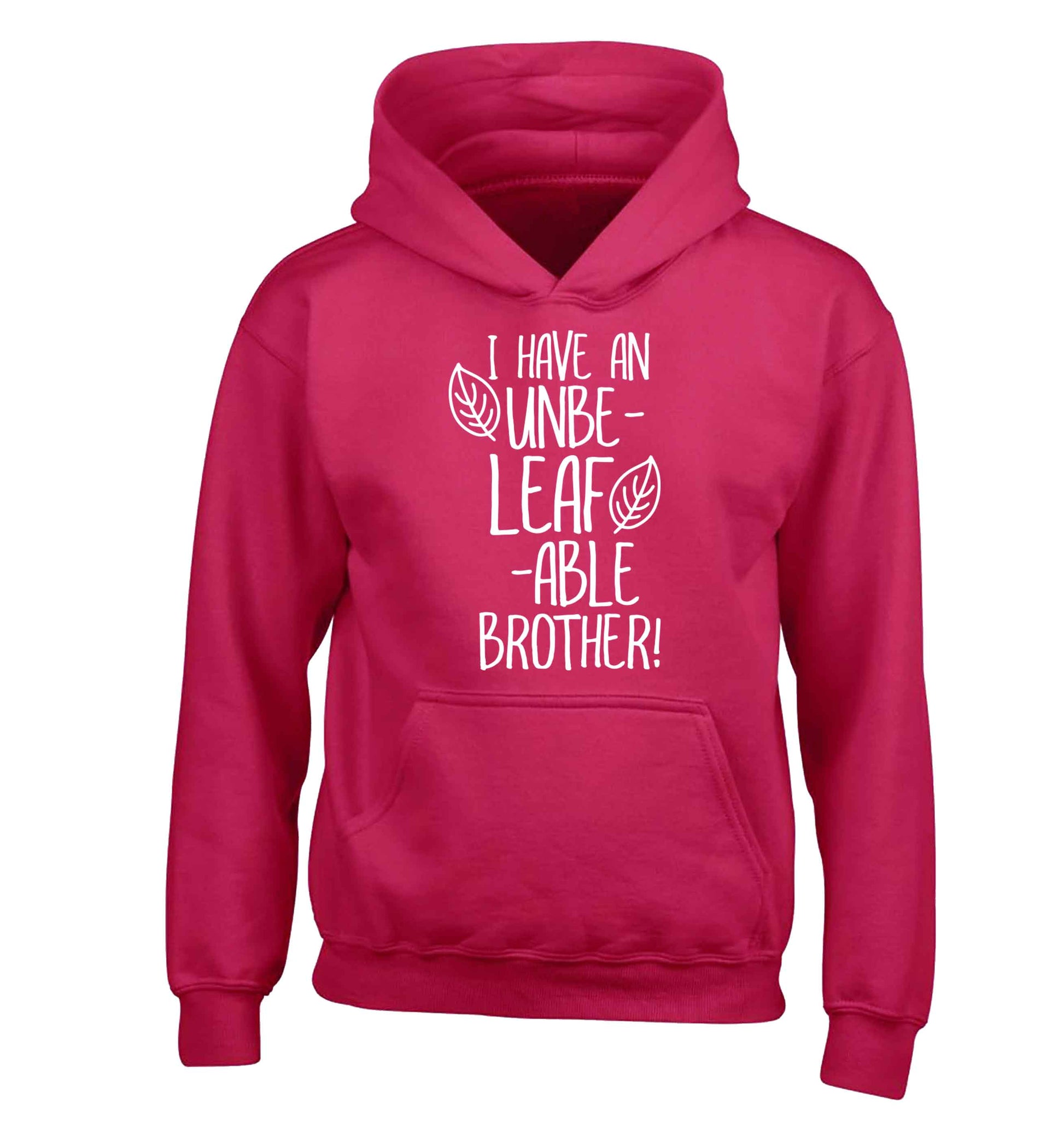 I have an unbe-leaf-able brother children's pink hoodie 12-13 Years