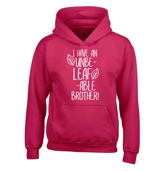 I have an unbe-leaf-able brother children's pink hoodie 12-13 Years