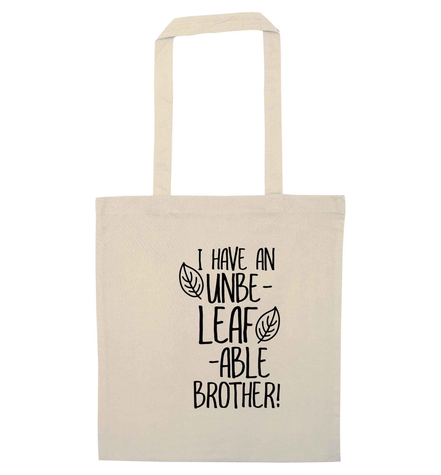 I have an unbe-leaf-able brother natural tote bag