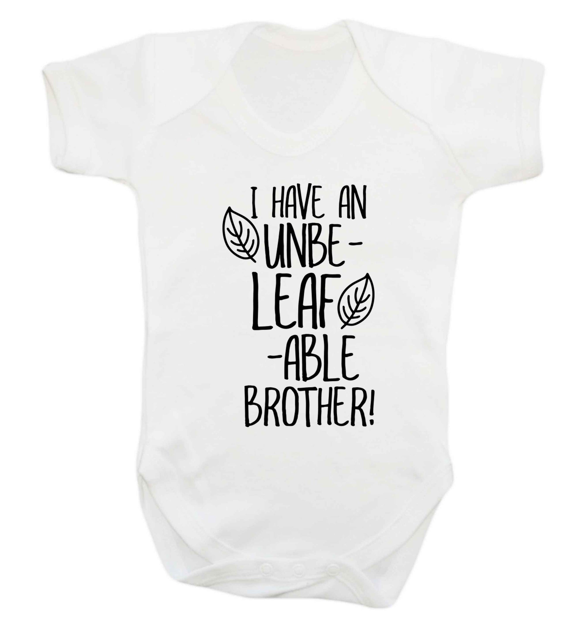 I have an unbe-leaf-able brother Baby Vest white 18-24 months