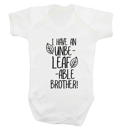 I have an unbe-leaf-able brother Baby Vest white 18-24 months