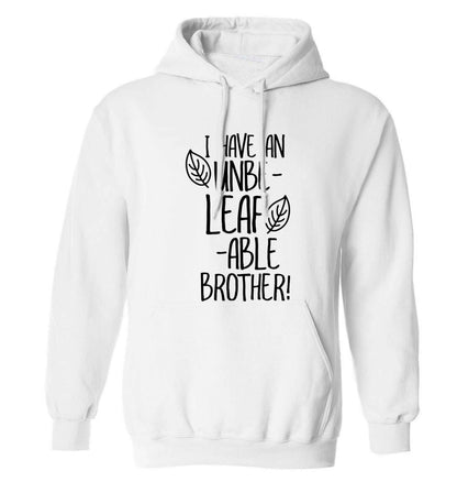I have an unbe-leaf-able brother adults unisex white hoodie 2XL