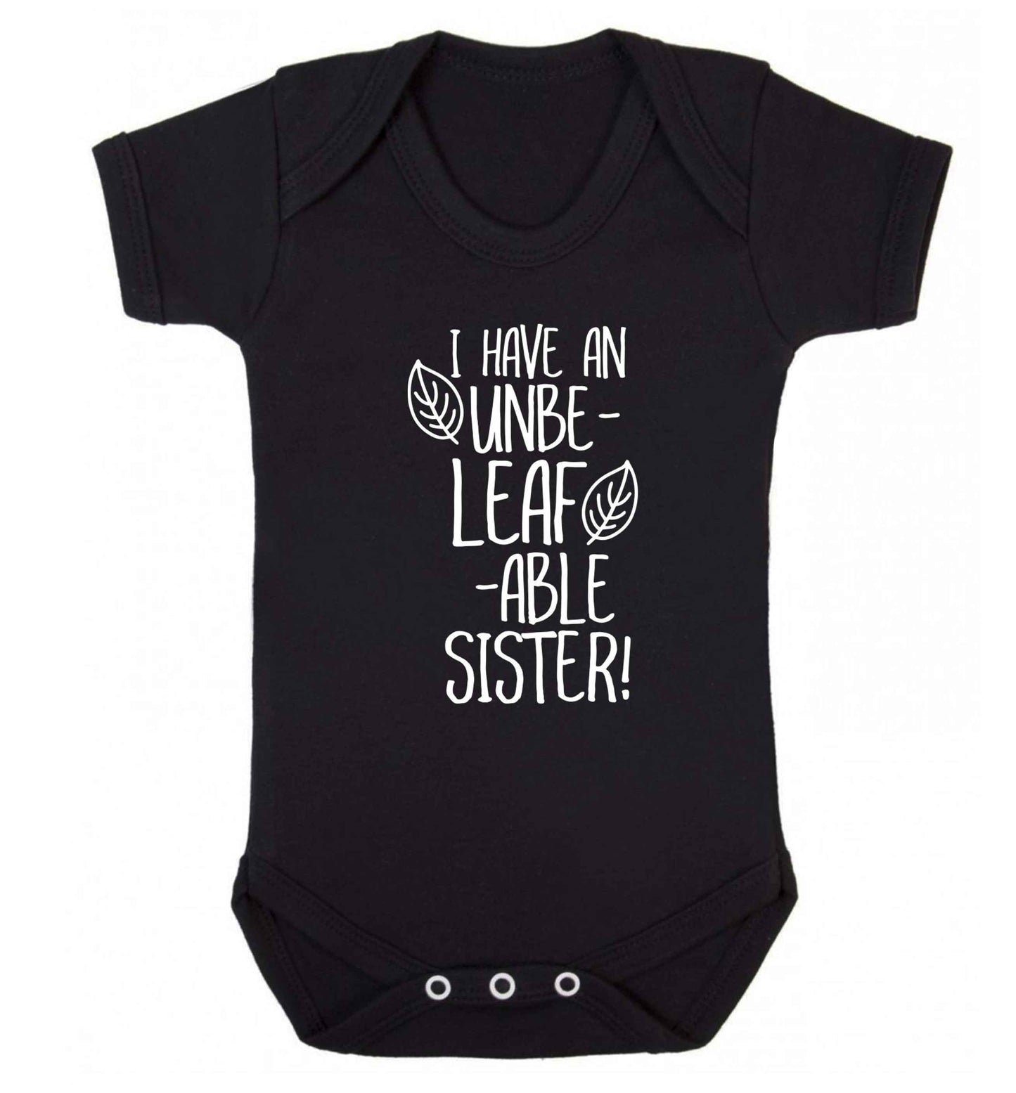 I have an unbe-leaf-able sister Baby Vest black 18-24 months