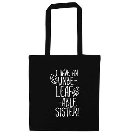 I have an unbe-leaf-able sister black tote bag