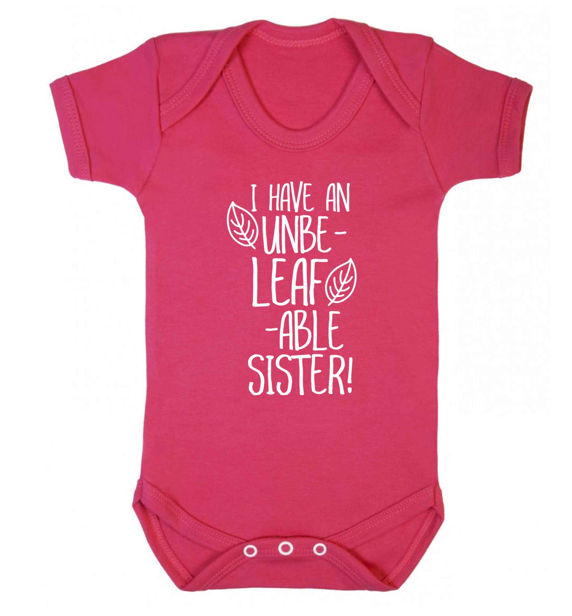 I have an unbe-leaf-able sister Baby Vest dark pink 18-24 months