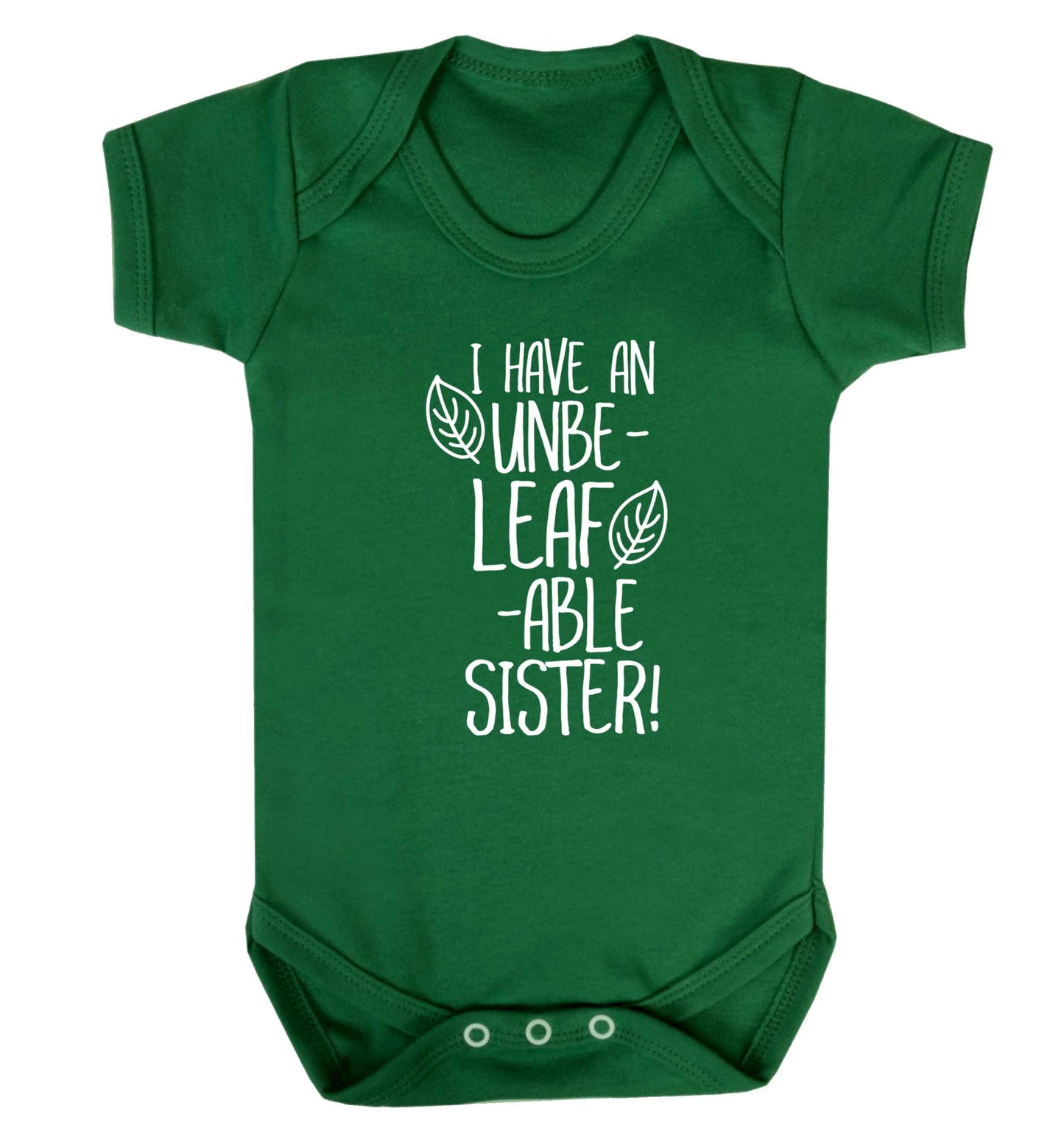 I have an unbe-leaf-able sister Baby Vest green 18-24 months