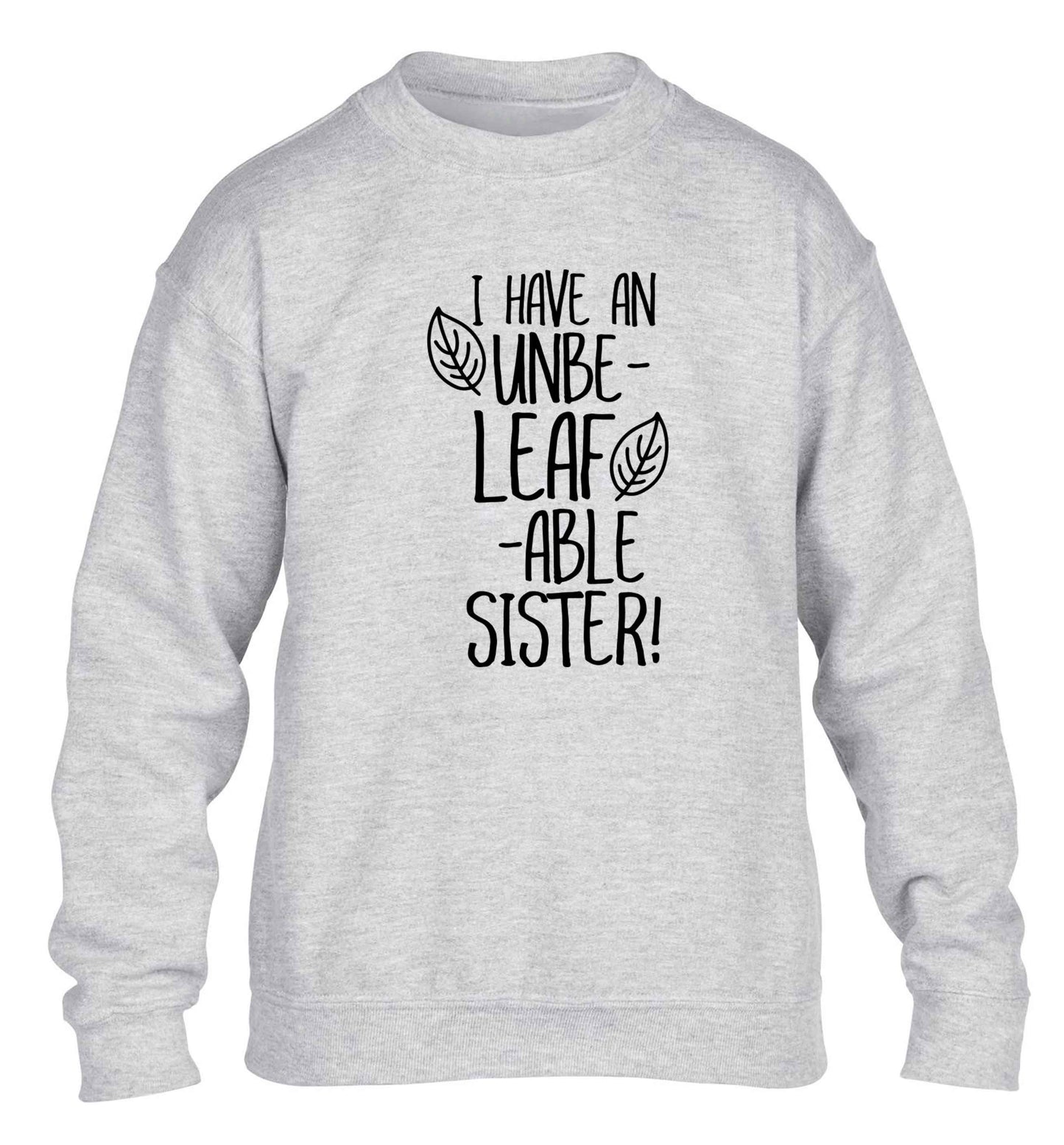 I have an unbe-leaf-able sister children's grey sweater 12-13 Years
