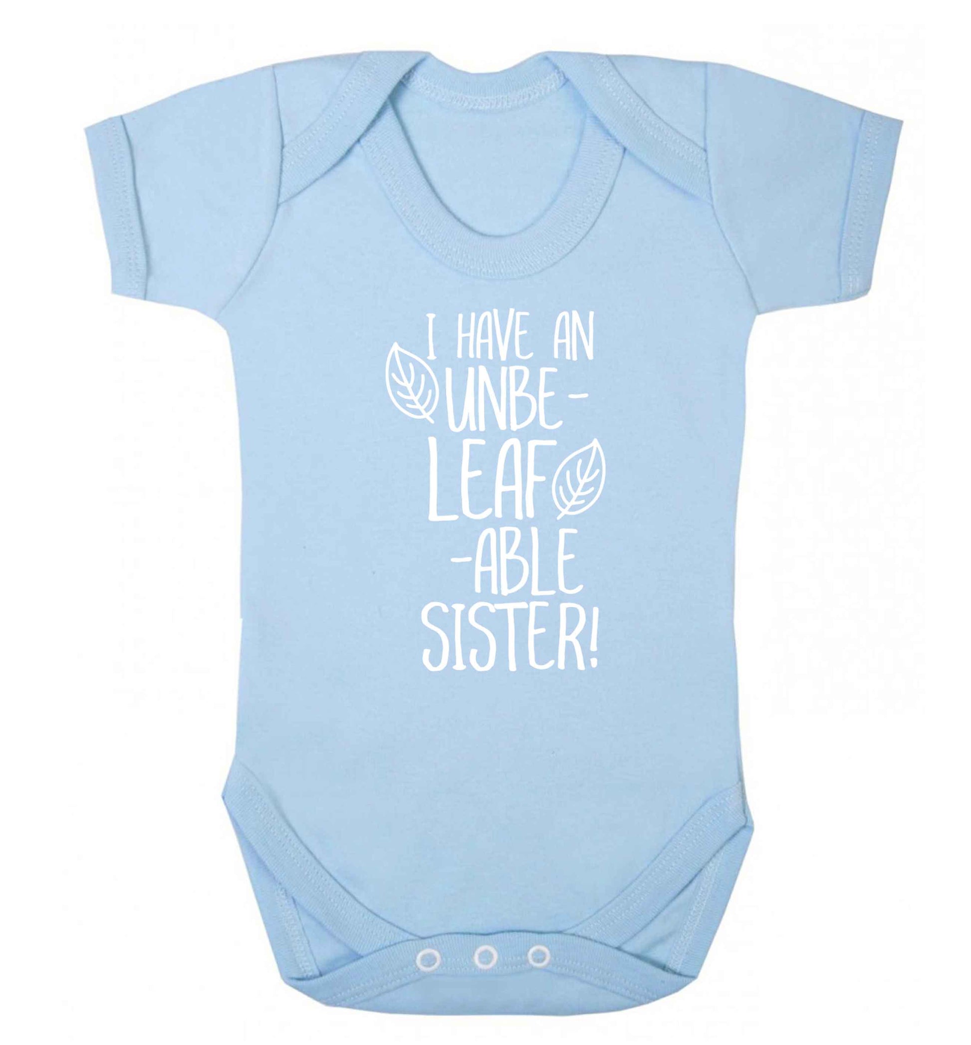 I have an unbe-leaf-able sister Baby Vest pale blue 18-24 months
