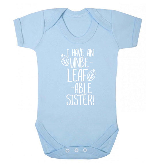 I have an unbe-leaf-able sister Baby Vest pale blue 18-24 months