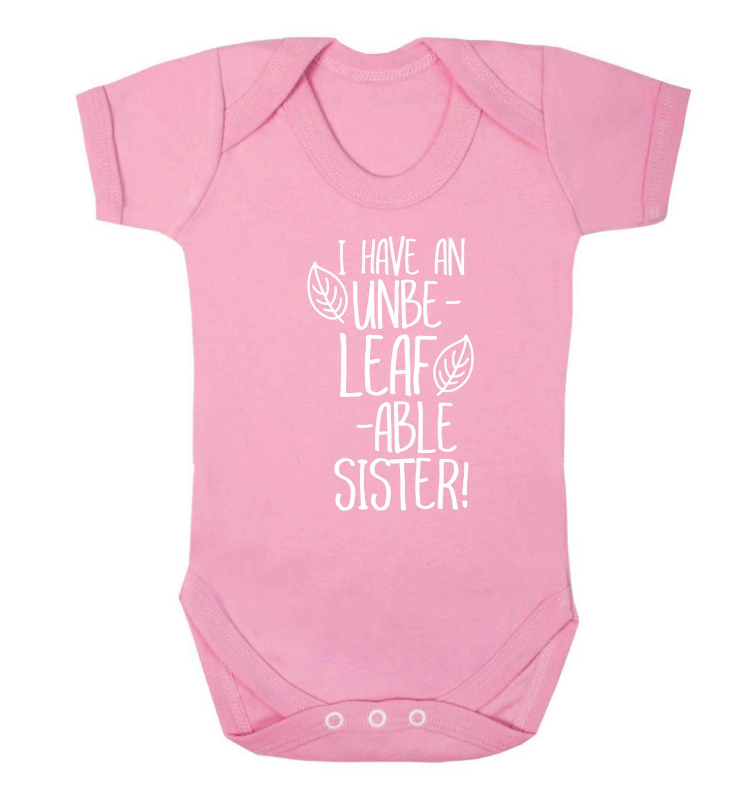 I have an unbe-leaf-able sister Baby Vest pale pink 18-24 months