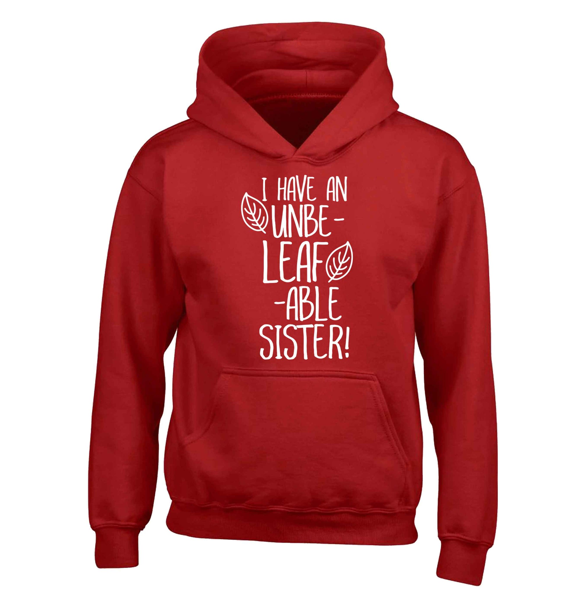 I have an unbe-leaf-able sister children's red hoodie 12-13 Years