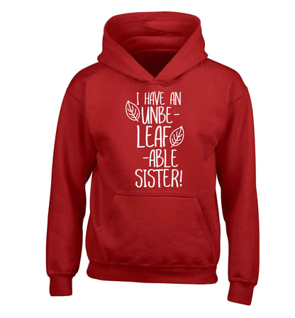 I have an unbe-leaf-able sister children's red hoodie 12-13 Years