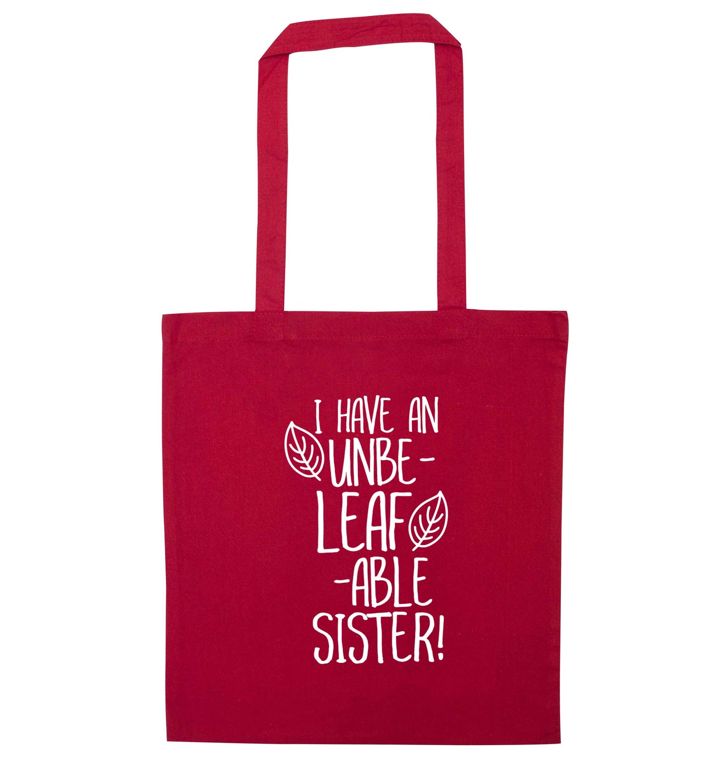 I have an unbe-leaf-able sister red tote bag