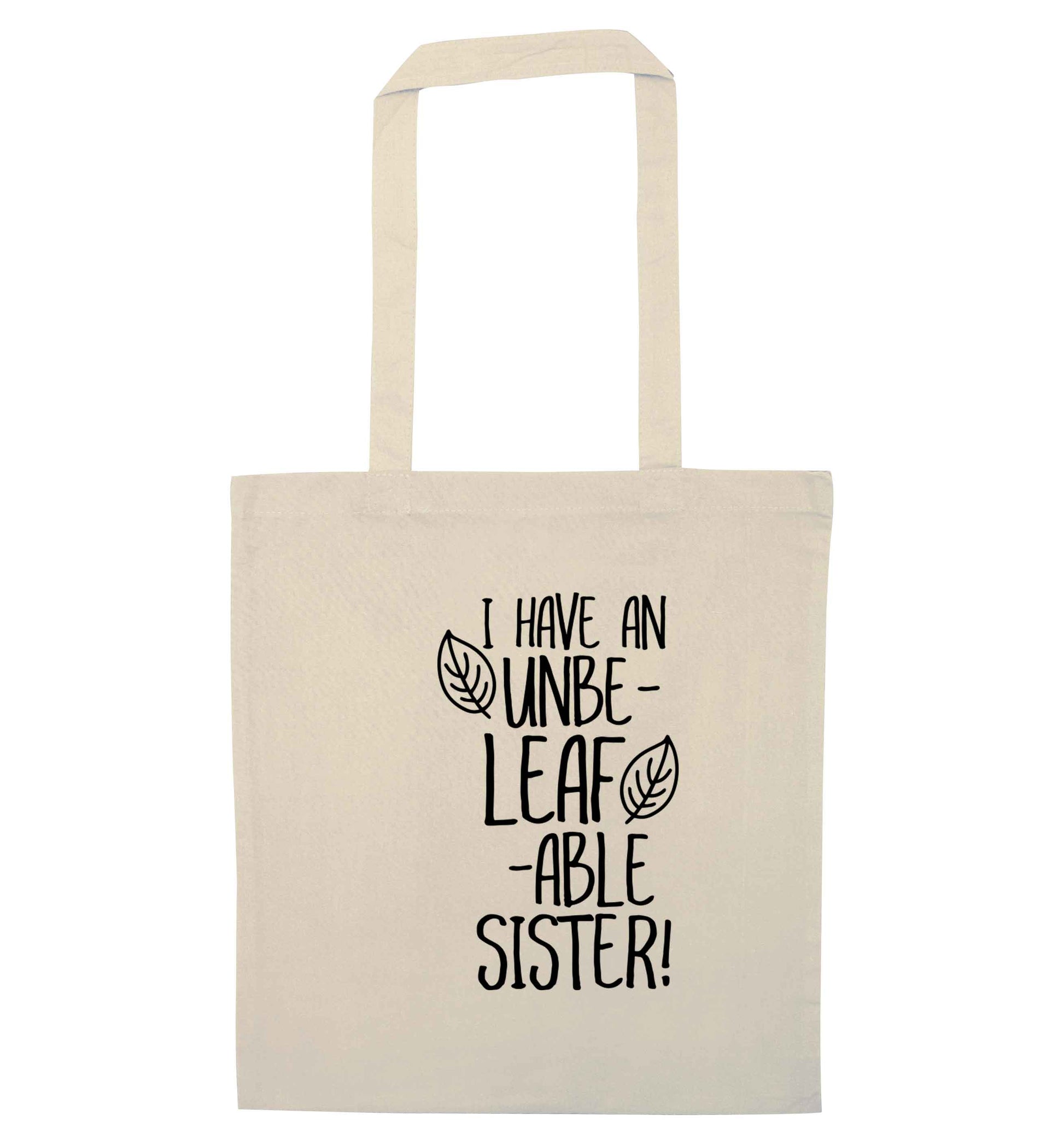 I have an unbe-leaf-able sister natural tote bag