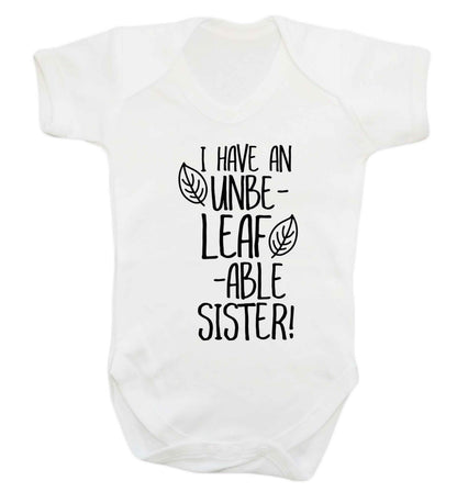 I have an unbe-leaf-able sister Baby Vest white 18-24 months