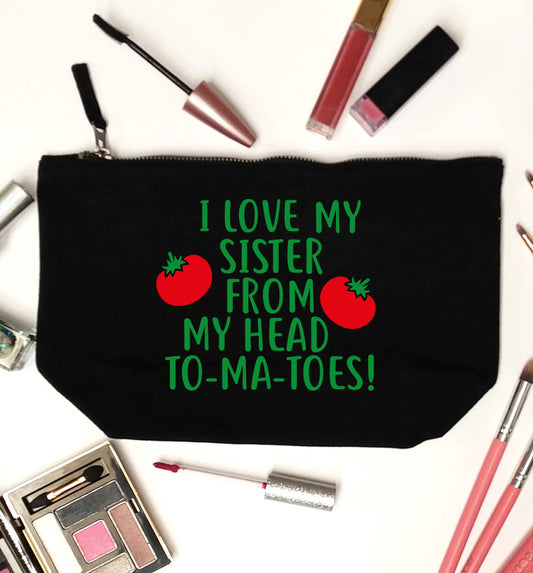 I love my sister from my head to-ma-toes black makeup bag