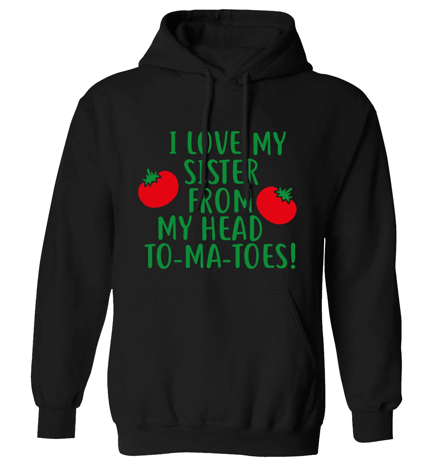 I love my sister from my head to-ma-toes adults unisex black hoodie 2XL