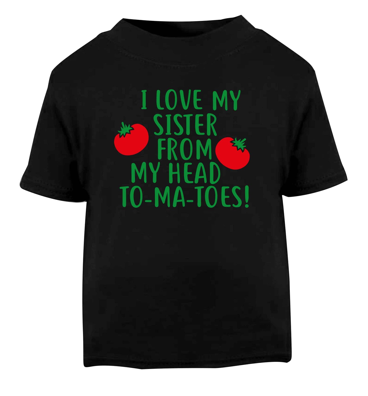 I love my sister from my head to-ma-toes Black Baby Toddler Tshirt 2 years