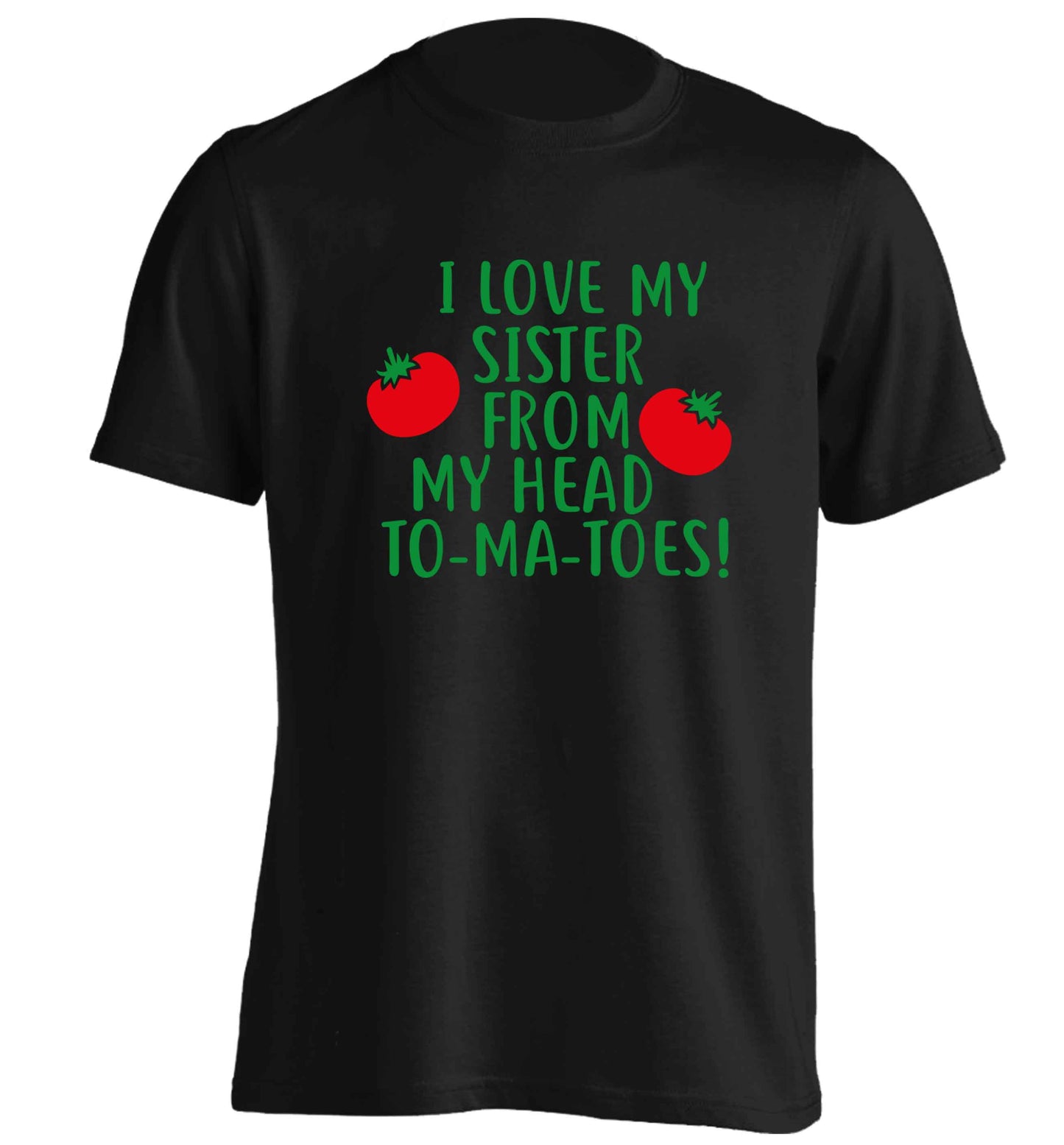 I love my sister from my head to-ma-toes adults unisex black Tshirt 2XL