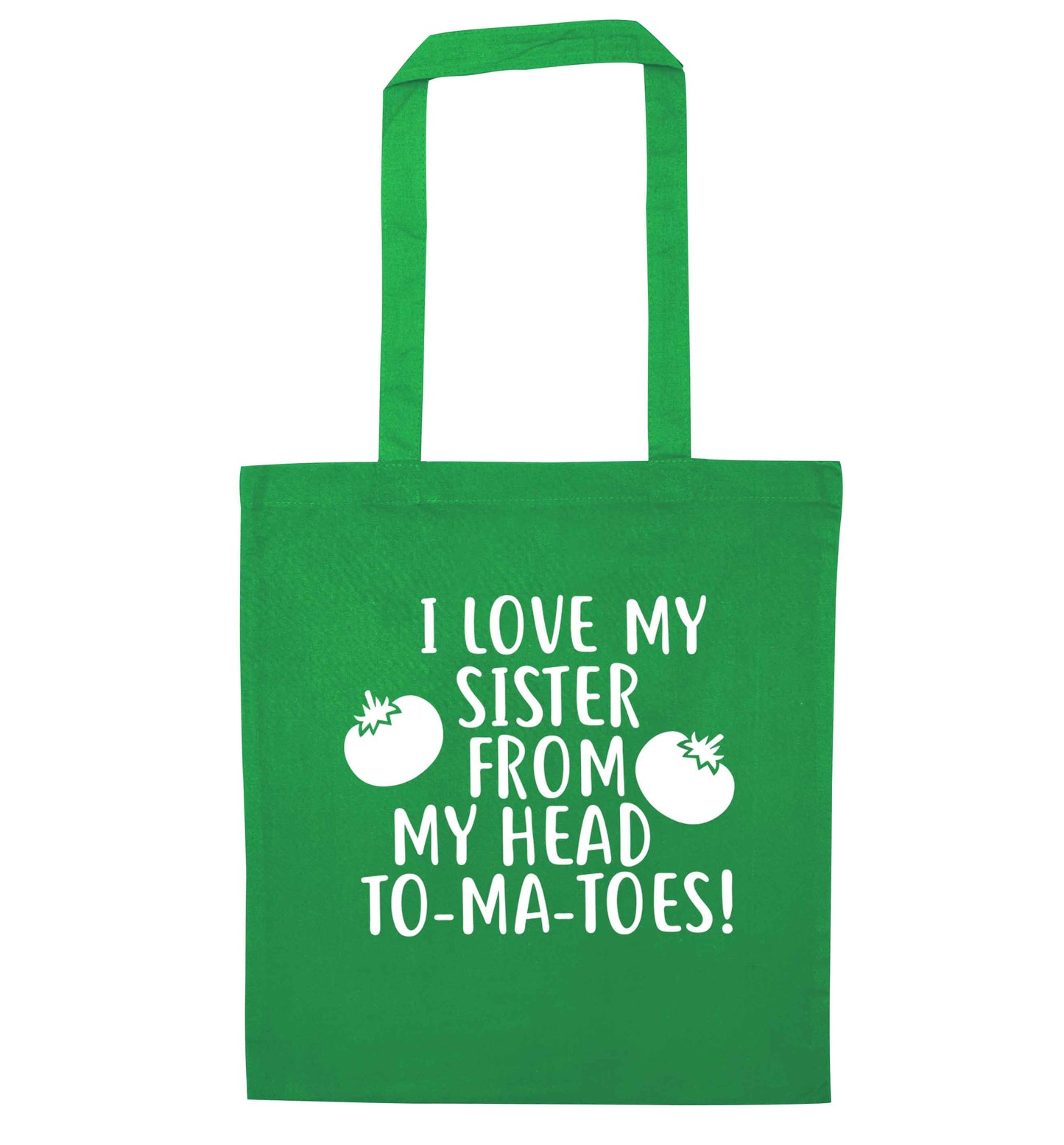 I love my sister from my head to-ma-toes green tote bag