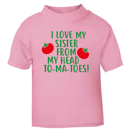 I love my sister from my head to-ma-toes light pink Baby Toddler Tshirt 2 Years