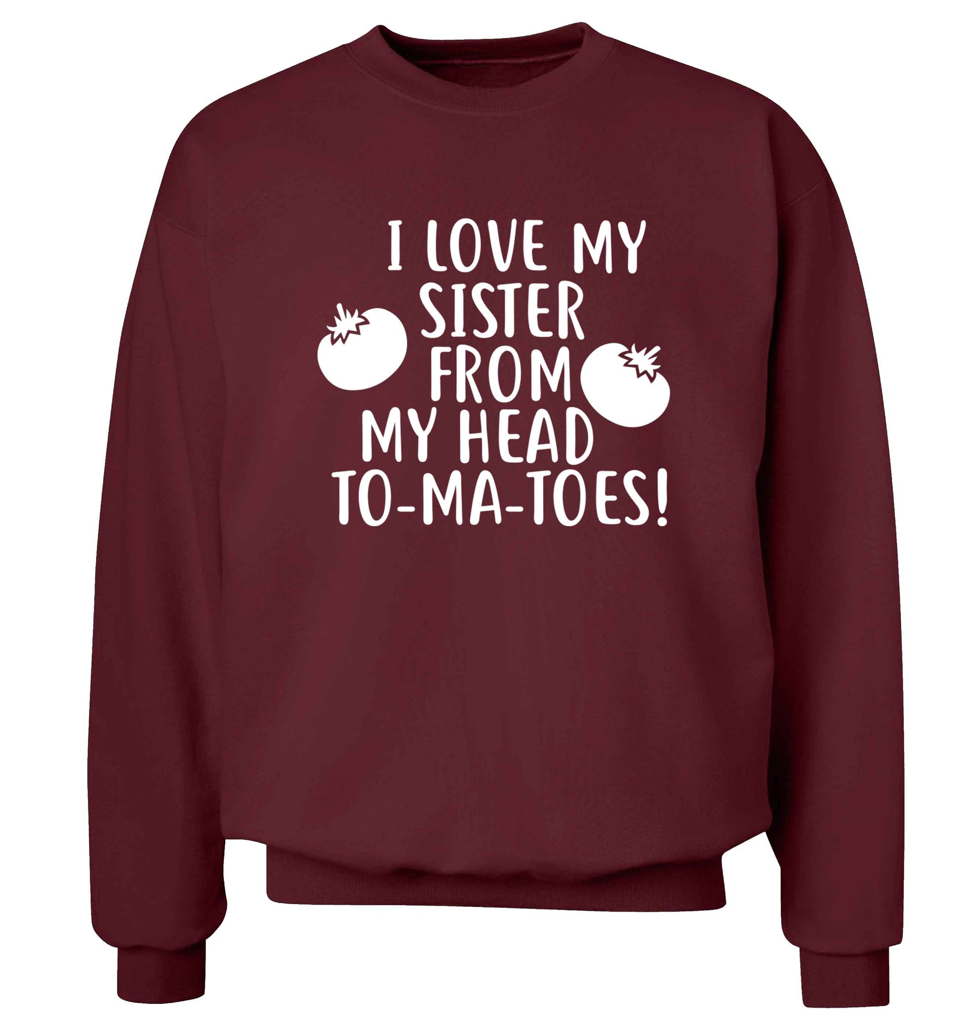 I love my sister from my head to-ma-toes Adult's unisex maroon Sweater 2XL