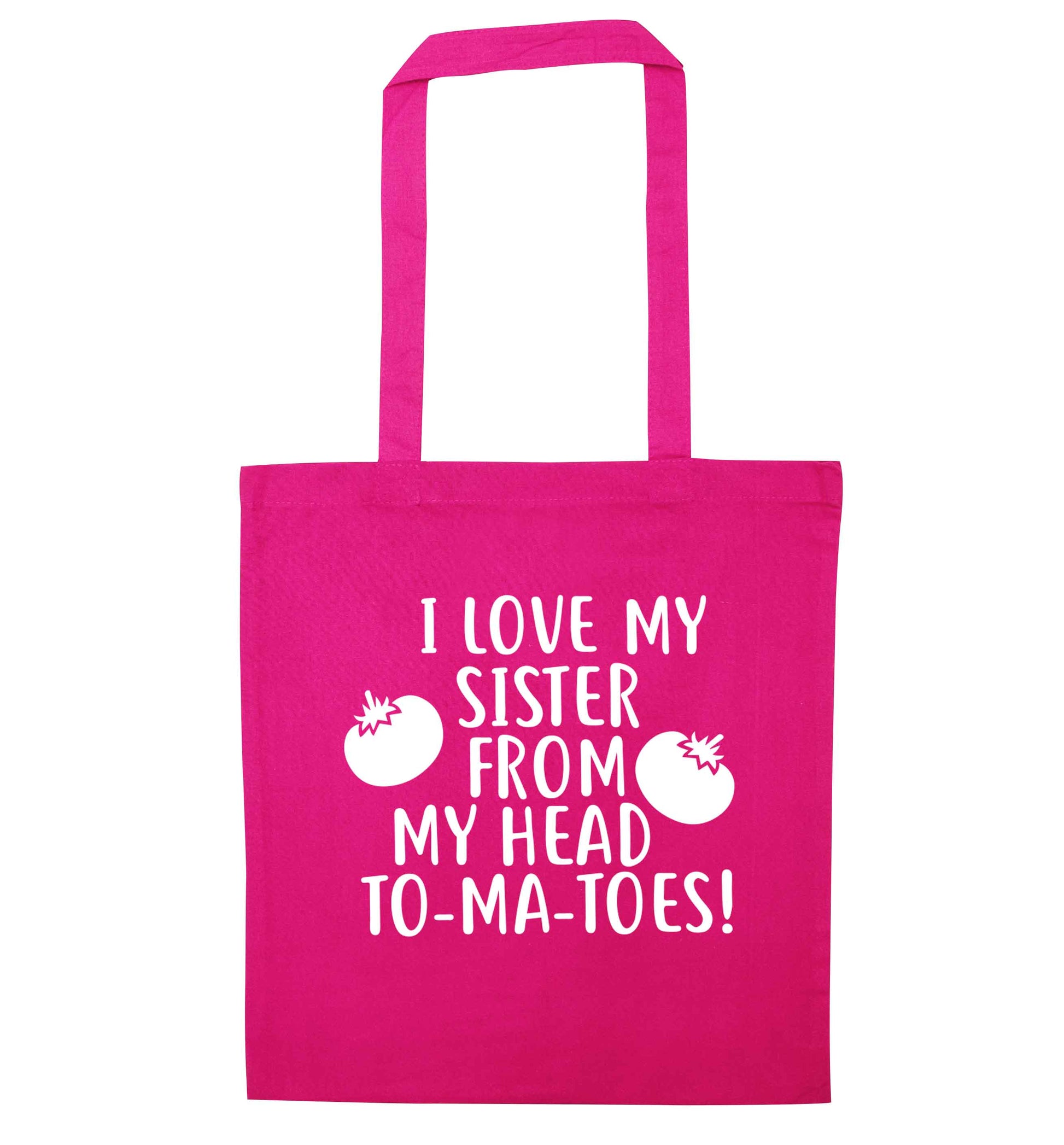 I love my sister from my head to-ma-toes pink tote bag