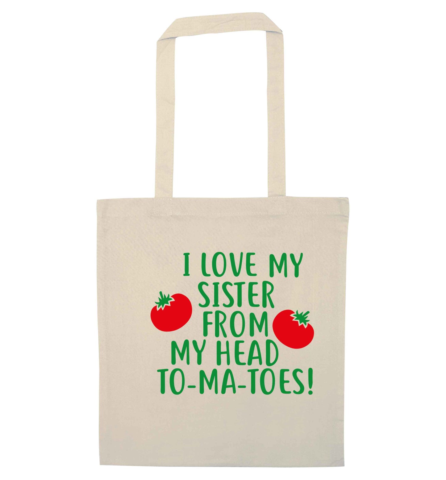 I love my sister from my head to-ma-toes natural tote bag