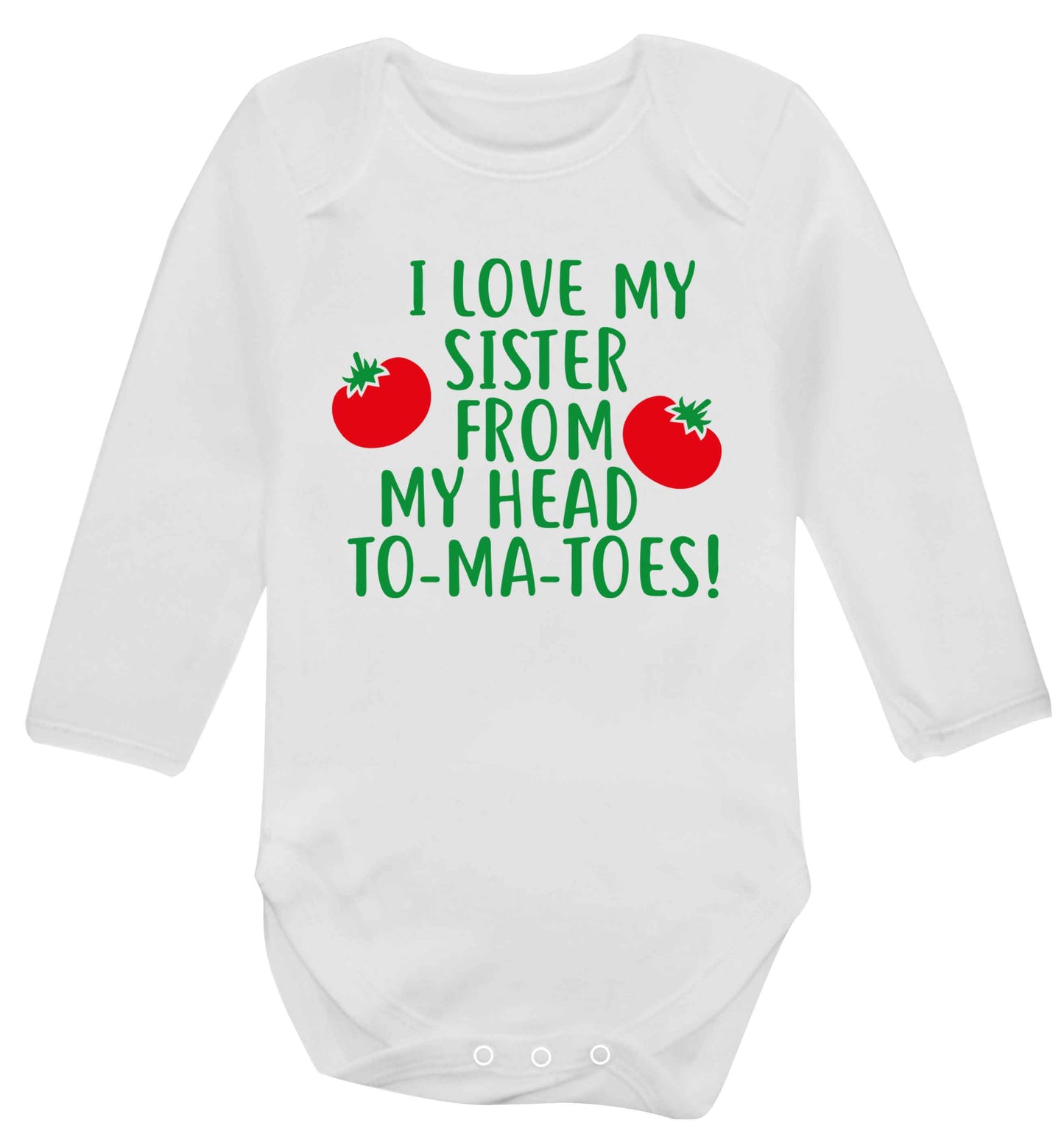 I love my sister from my head to-ma-toes Baby Vest long sleeved white 6-12 months