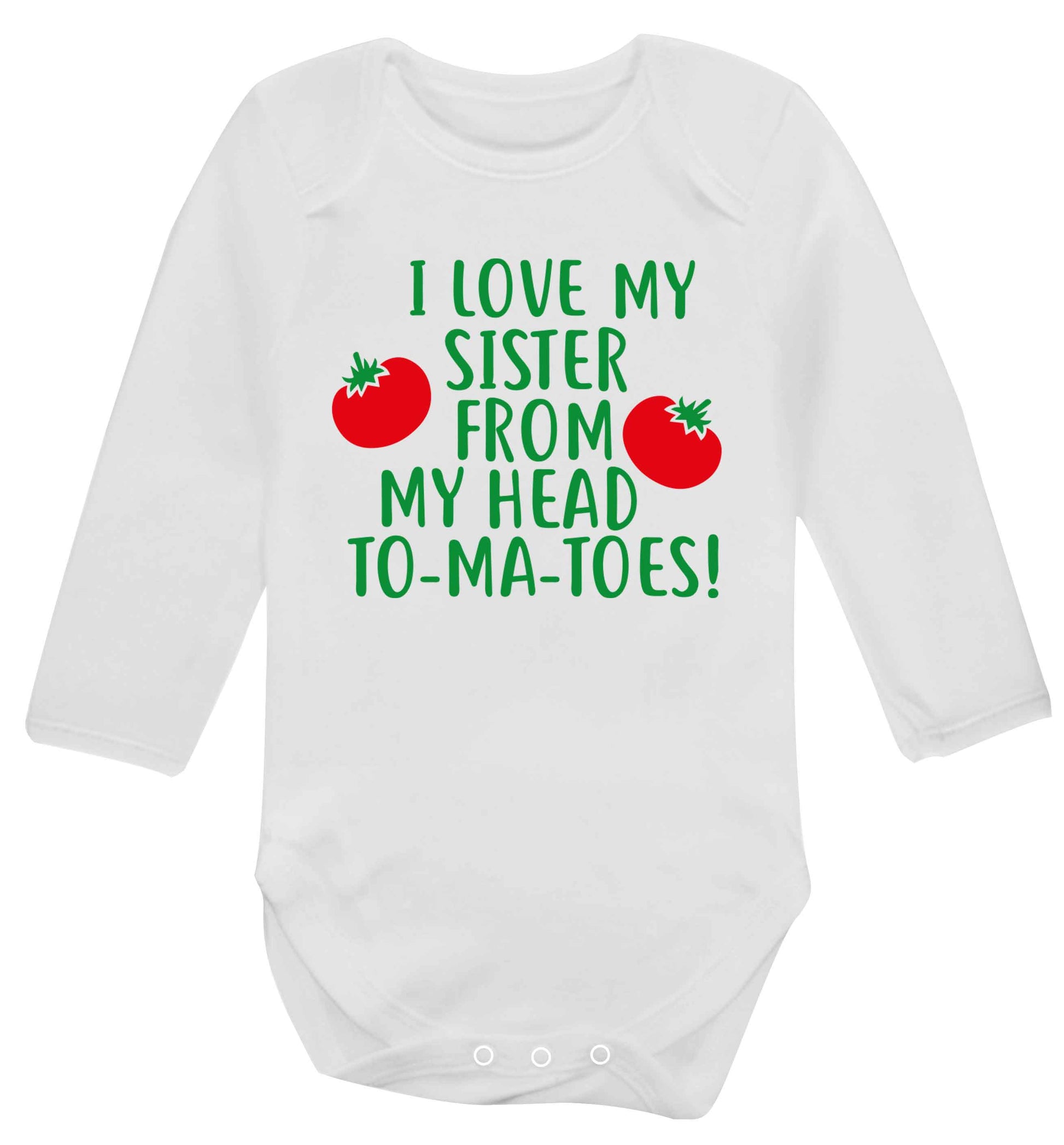 I love my sister from my head to-ma-toes Baby Vest long sleeved white 6-12 months