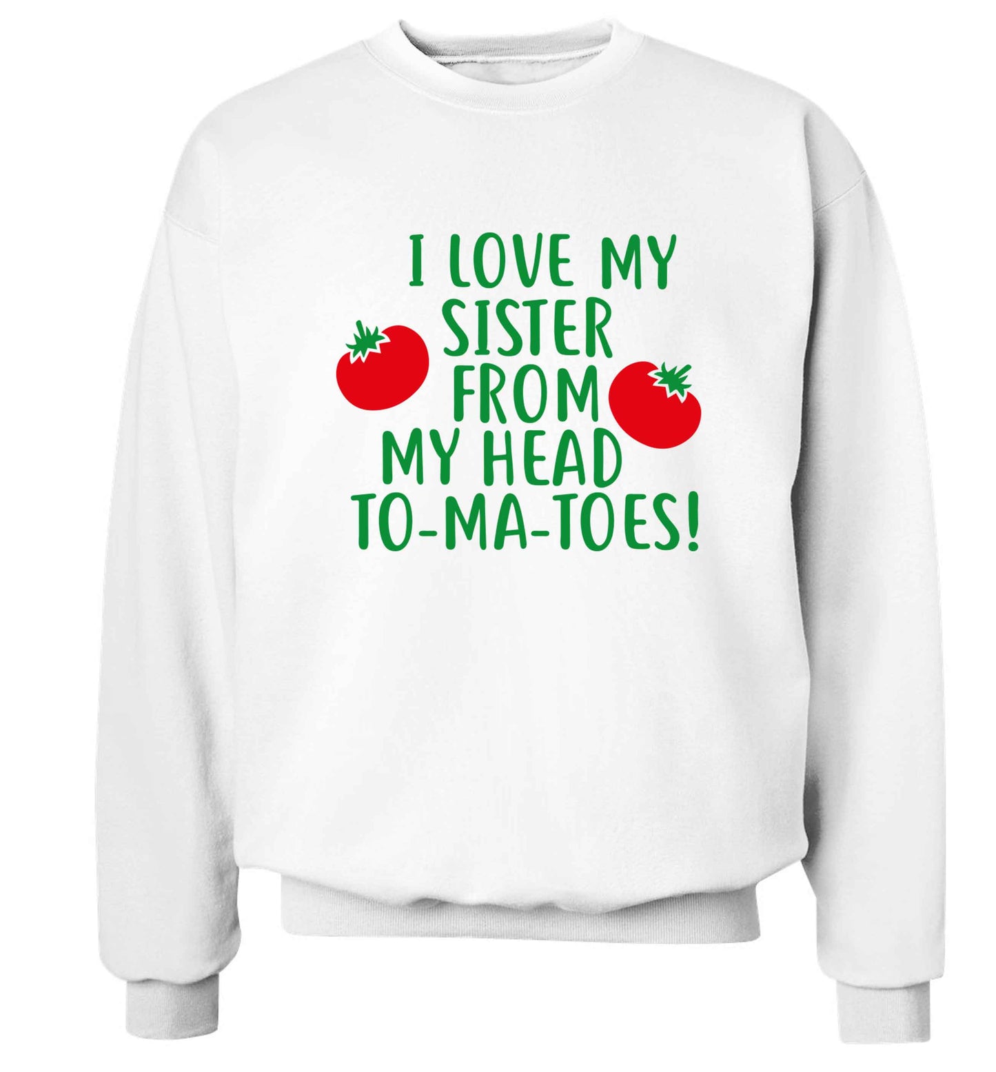I love my sister from my head to-ma-toes Adult's unisex white Sweater 2XL