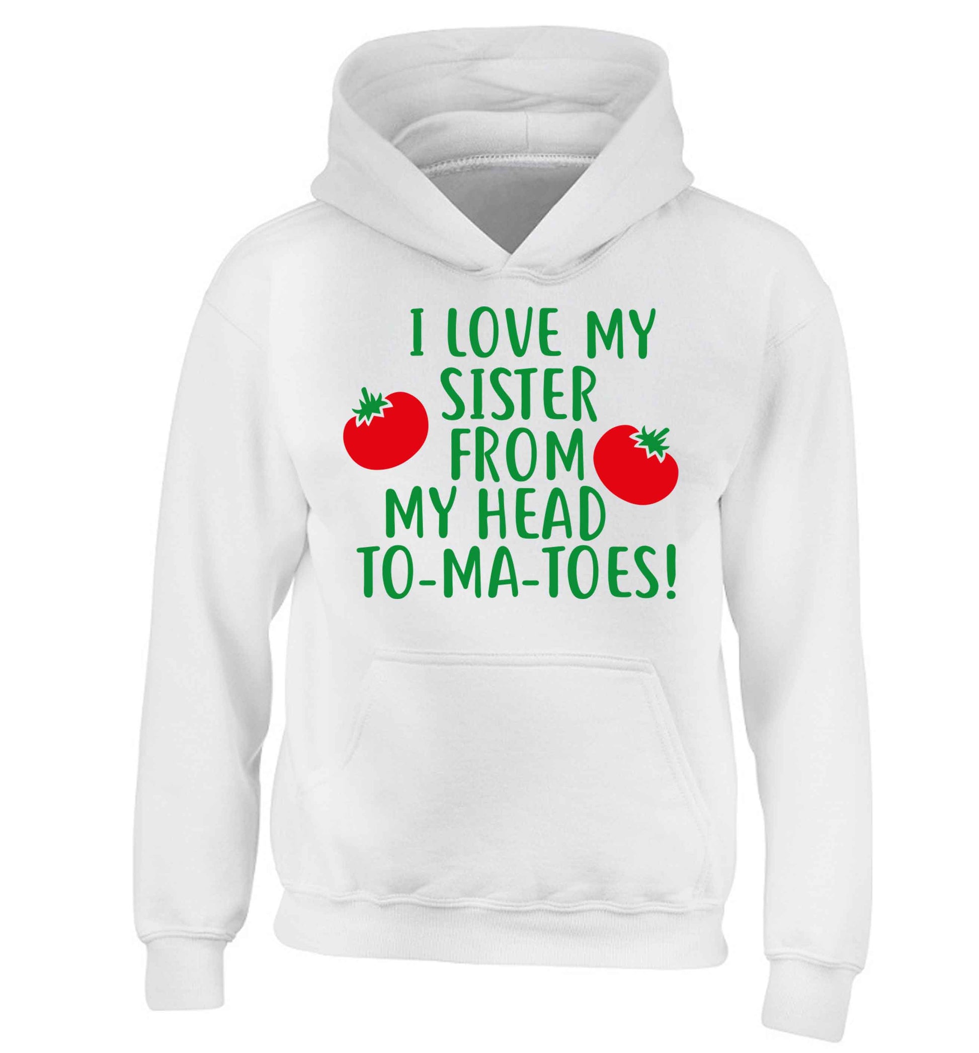 I love my sister from my head to-ma-toes children's white hoodie 12-13 Years
