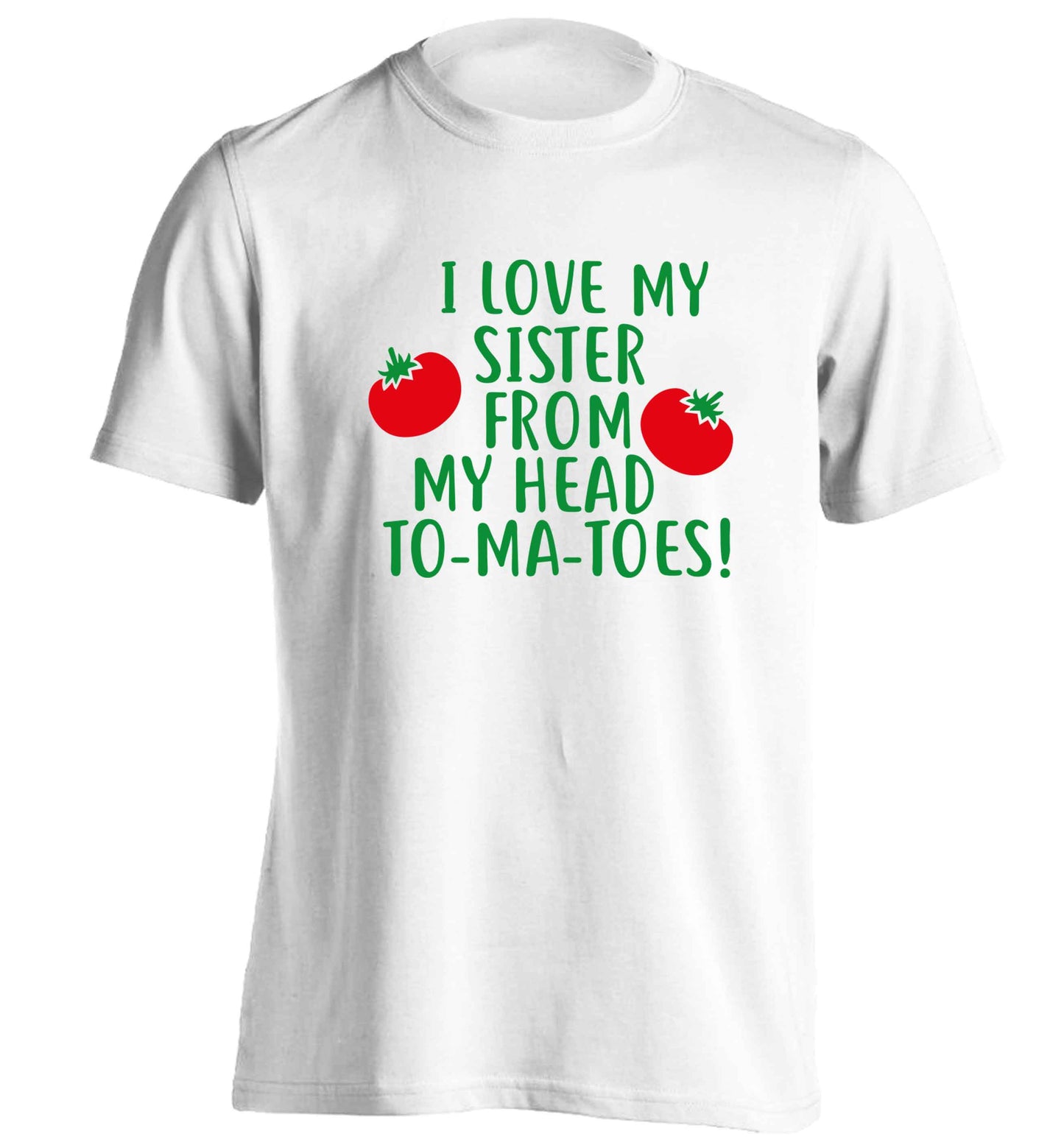 I love my sister from my head to-ma-toes adults unisex white Tshirt 2XL