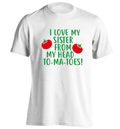 I love my sister from my head to-ma-toes adults unisex white Tshirt 2XL