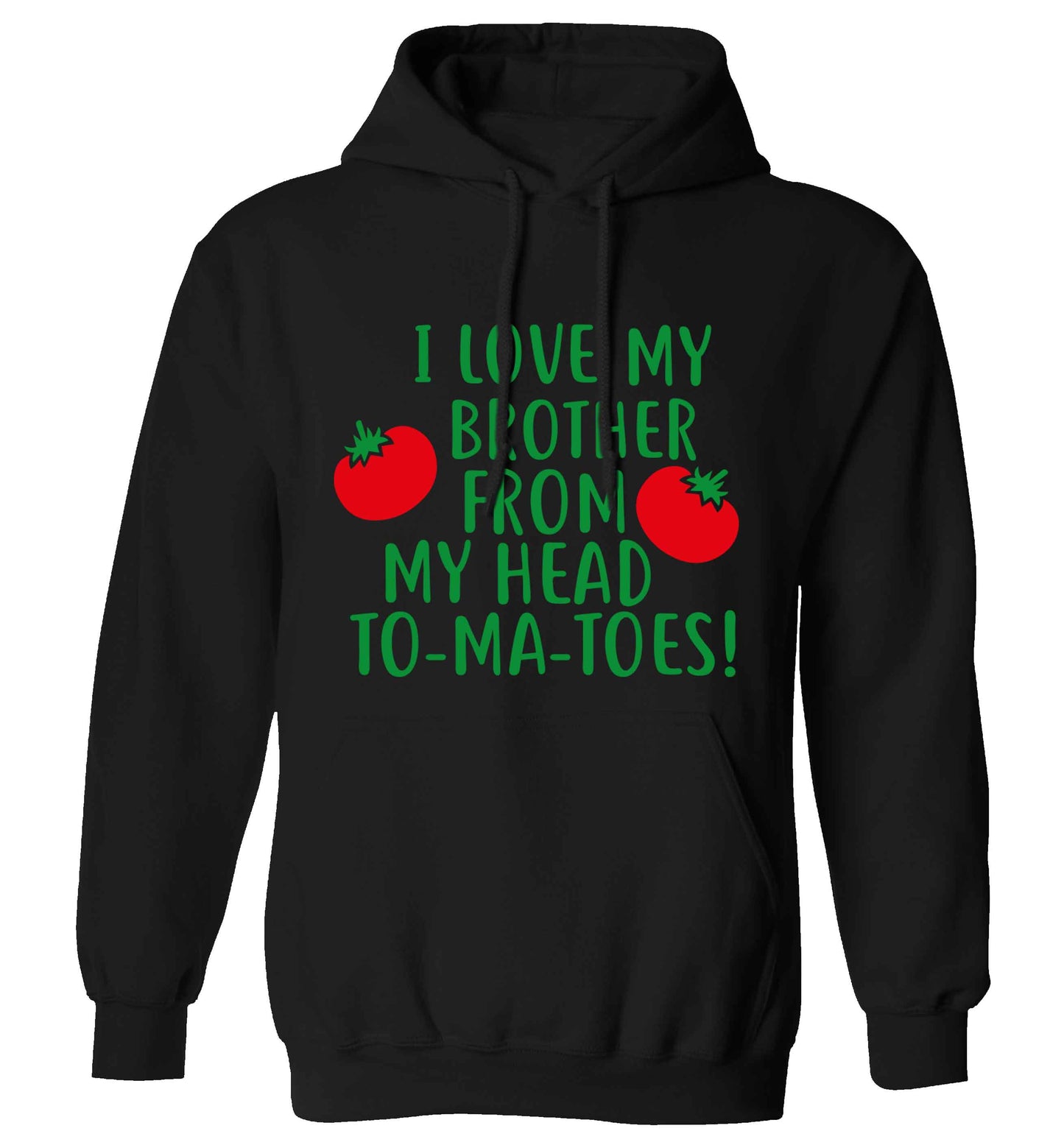 I love my brother from my head to-ma-toes adults unisex black hoodie 2XL