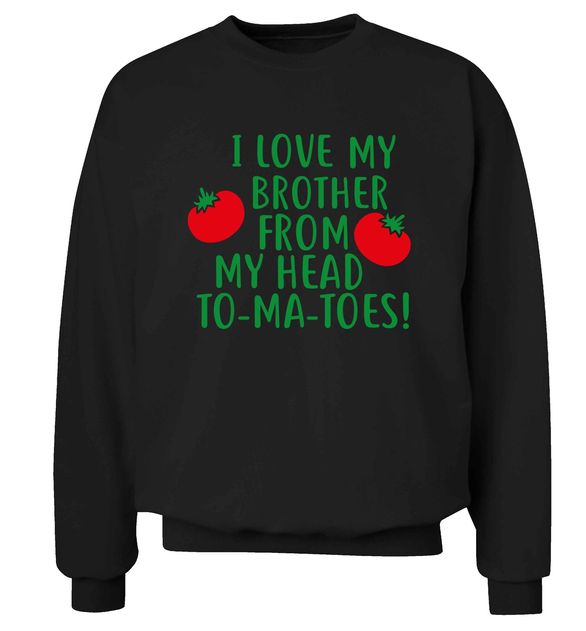 I love my brother from my head to-ma-toes Adult's unisex black Sweater 2XL