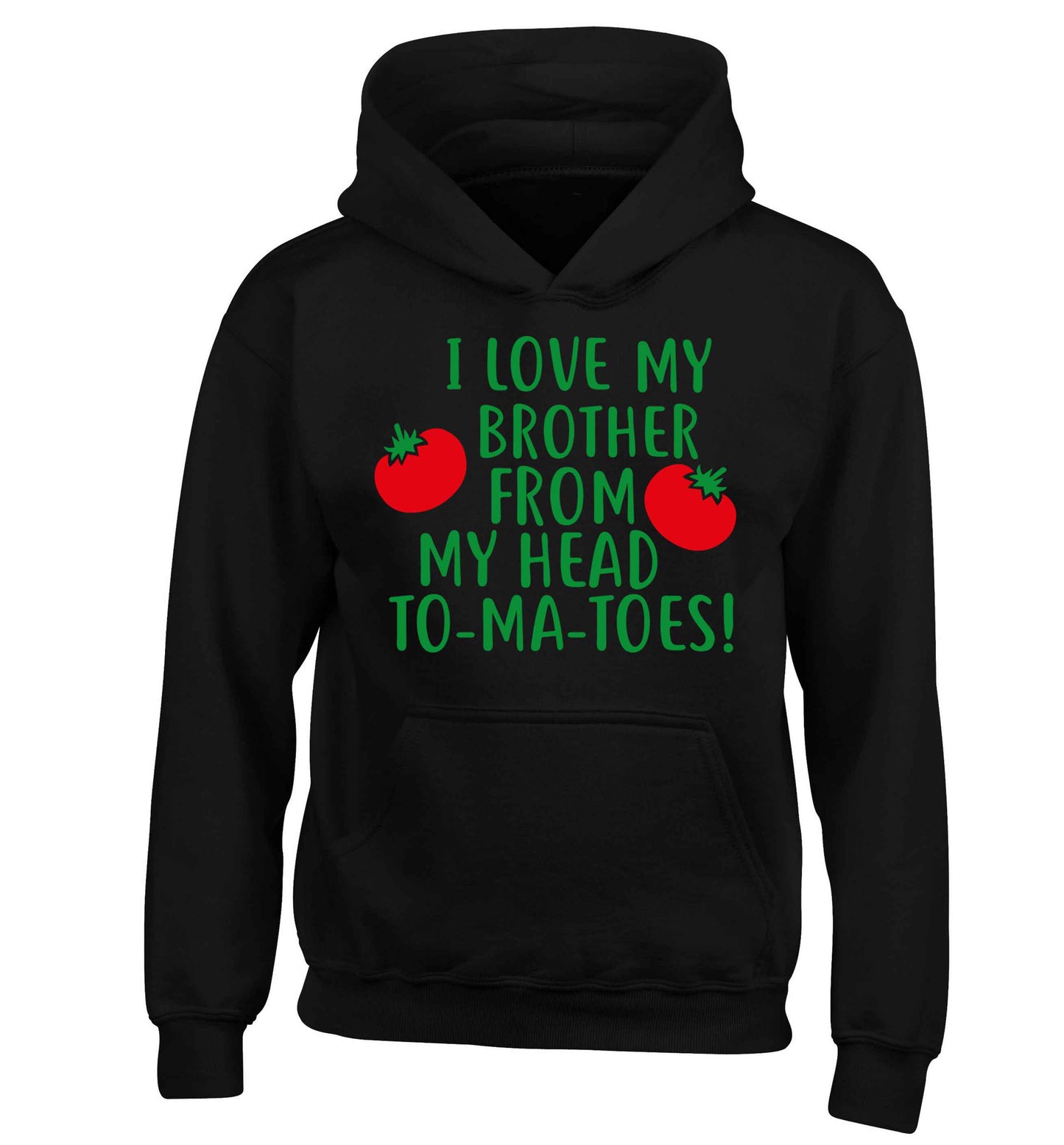 I love my brother from my head to-ma-toes children's black hoodie 12-13 Years