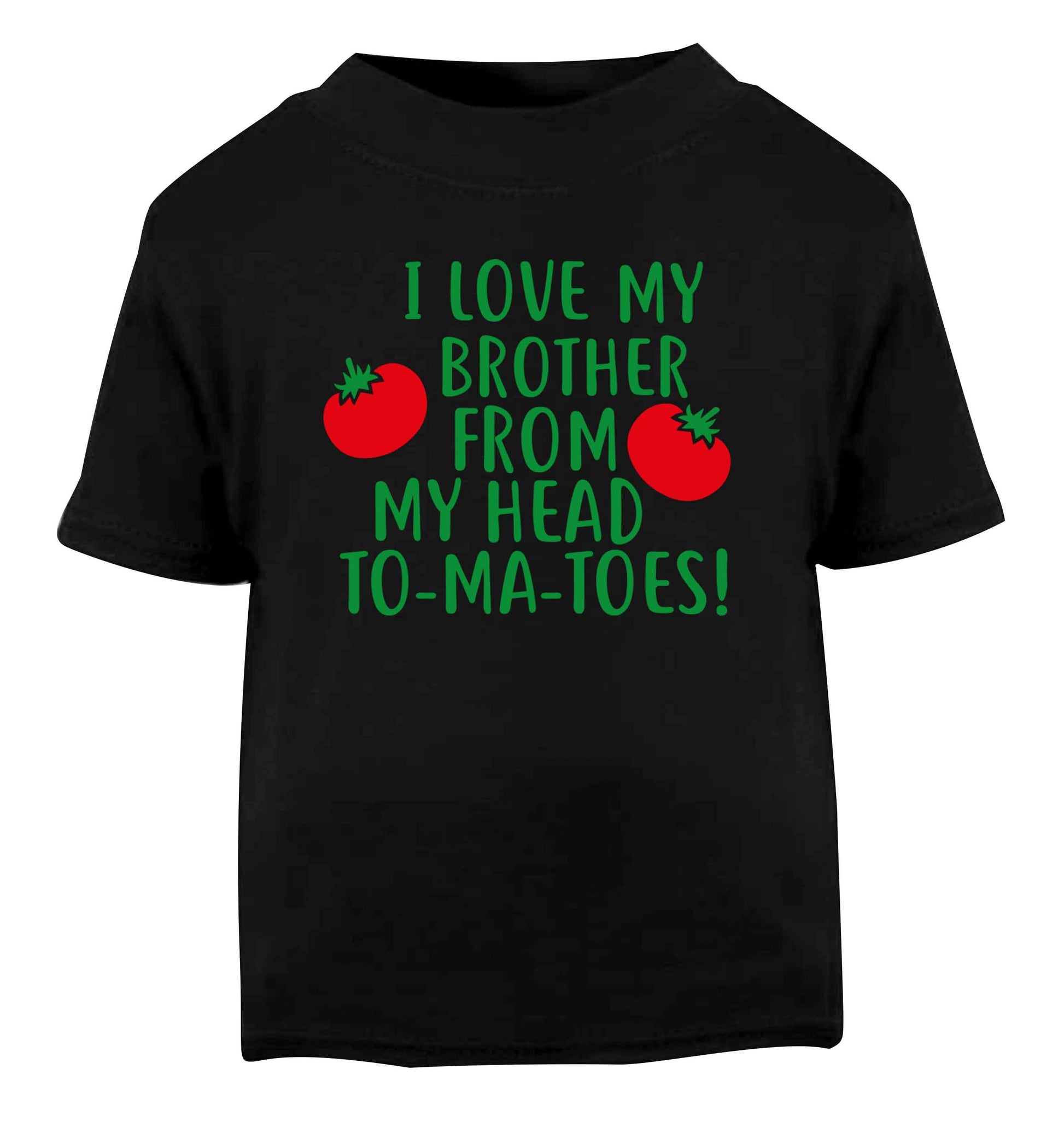 I love my brother from my head to-ma-toes Black Baby Toddler Tshirt 2 years