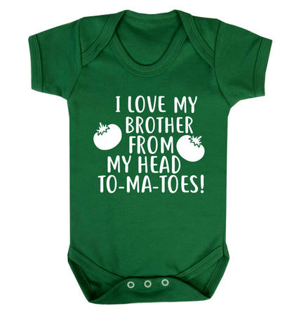 I love my brother from my head to-ma-toes Baby Vest green 18-24 months