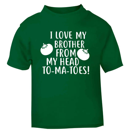 I love my brother from my head to-ma-toes green Baby Toddler Tshirt 2 Years