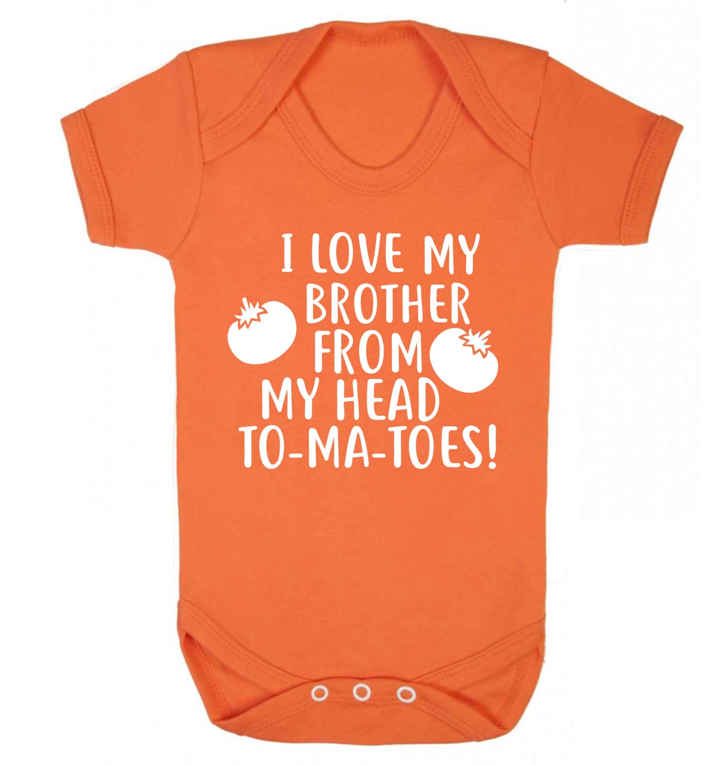 I love my brother from my head to-ma-toes Baby Vest orange 18-24 months