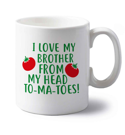 I love my brother from my head to-ma-toes left handed white ceramic mug 