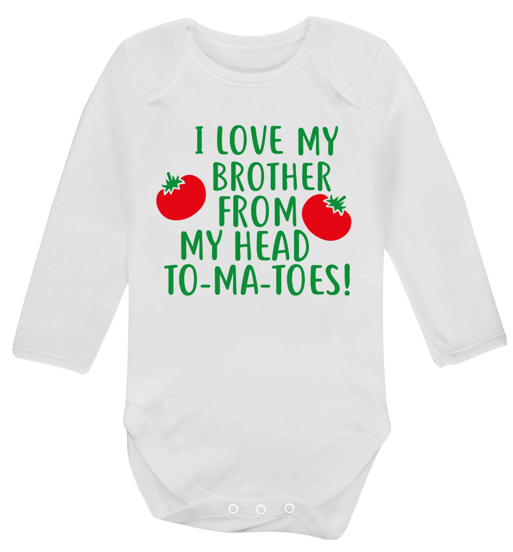 I love my brother from my head to-ma-toes Baby Vest long sleeved white 6-12 months