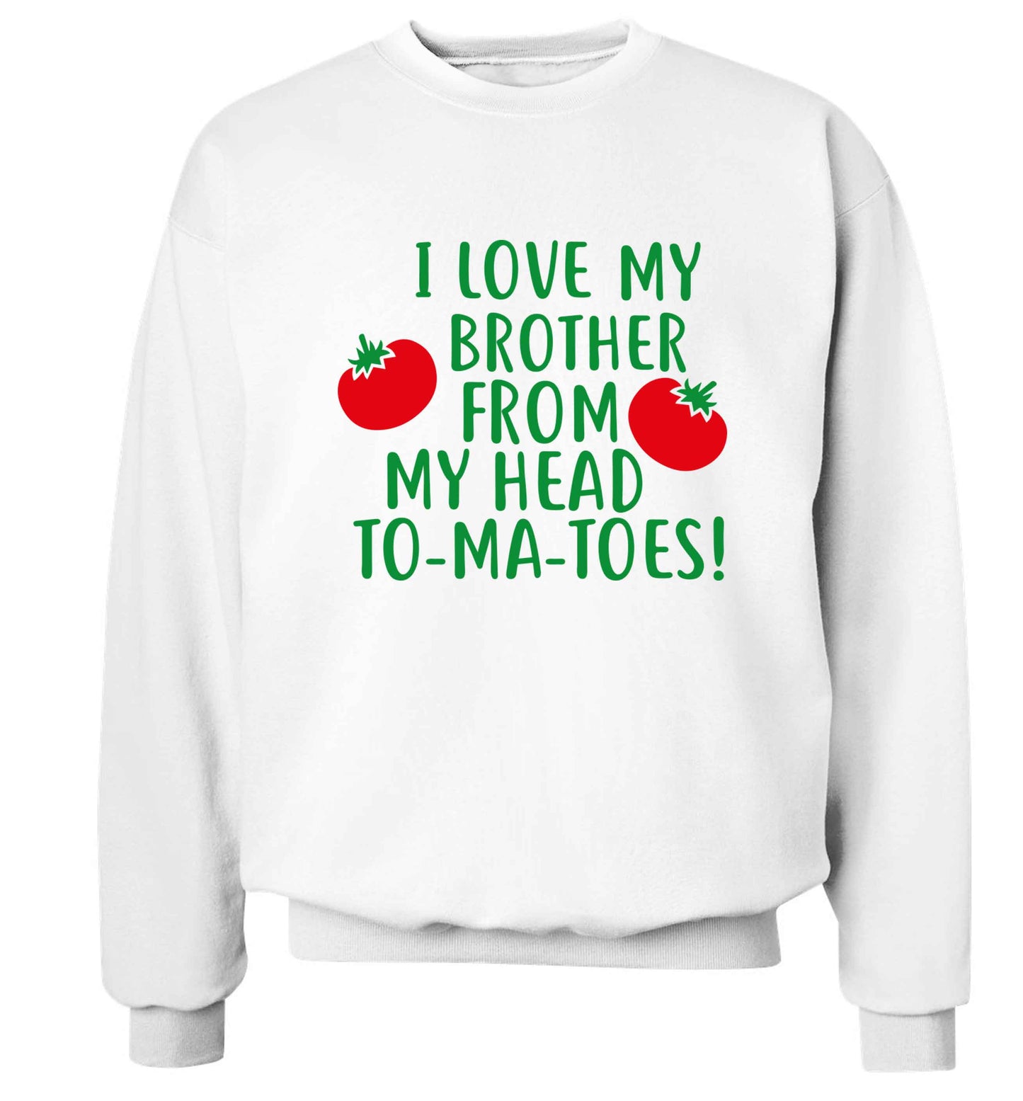 I love my brother from my head to-ma-toes Adult's unisex white Sweater 2XL