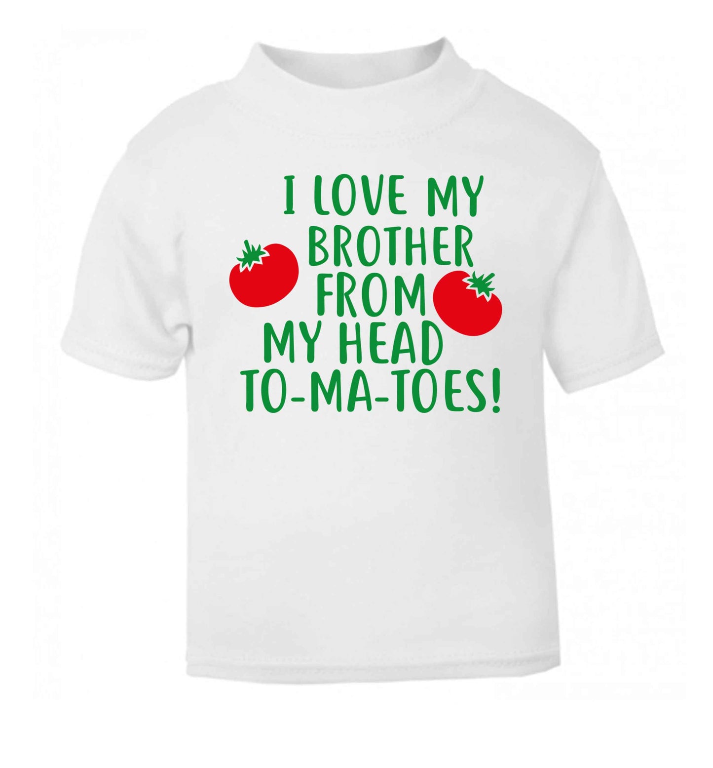 I love my brother from my head to-ma-toes white Baby Toddler Tshirt 2 Years