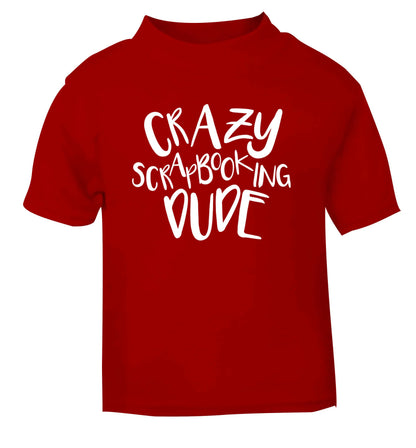 Crazy scrapbooking dude red Baby Toddler Tshirt 2 Years